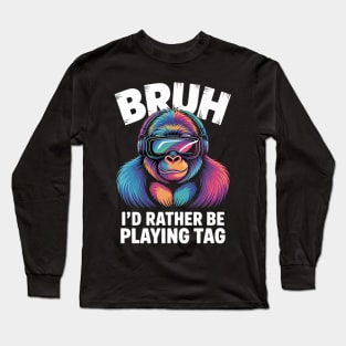 Bruh I'd Rather Be Playing Boys Kids Adult Gorilla VR Gamer Long Sleeve T-Shirt